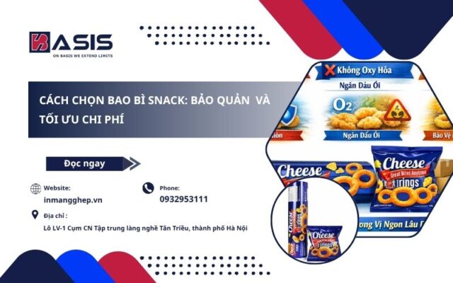 Cách Chọn Bao Bì Snack: Bảo Quản Và Tối Ưu Chi Phí